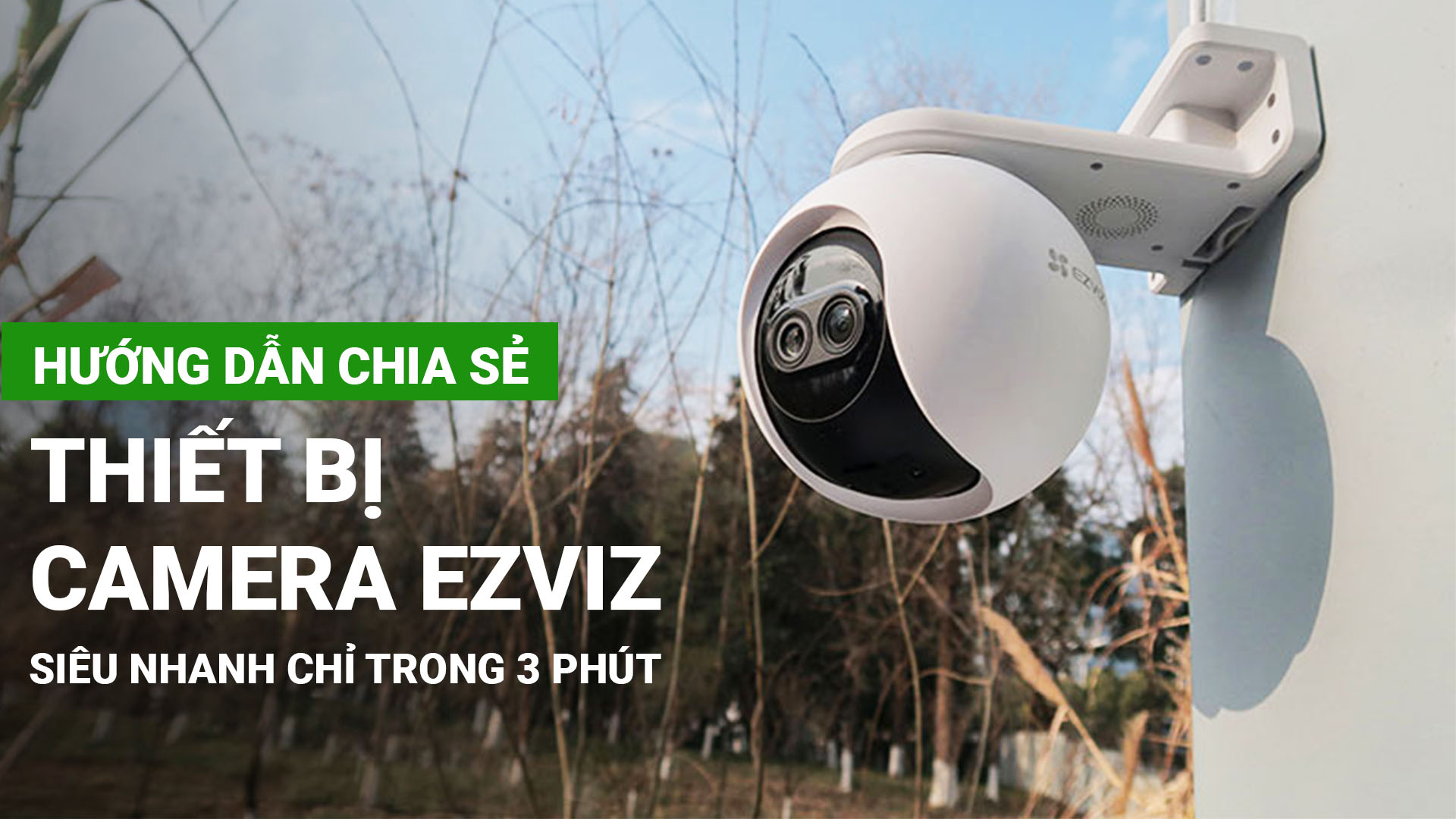 Hướng dẫn chia sẻ camera Ezviz siêu nhanh chỉ trong 3 phút