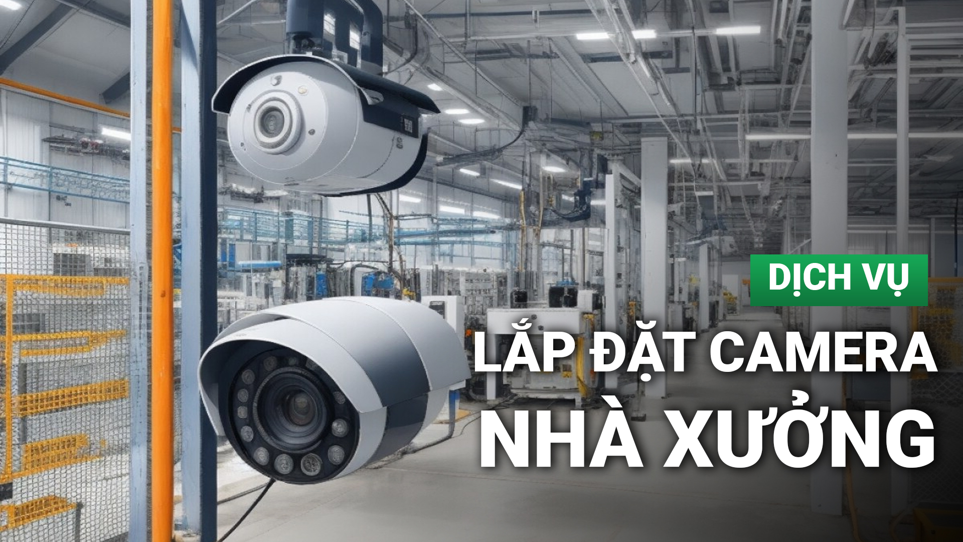 Lắp đặt camera nhà xưởng uy tín, chuyên nghiệp số 1 TPHCM