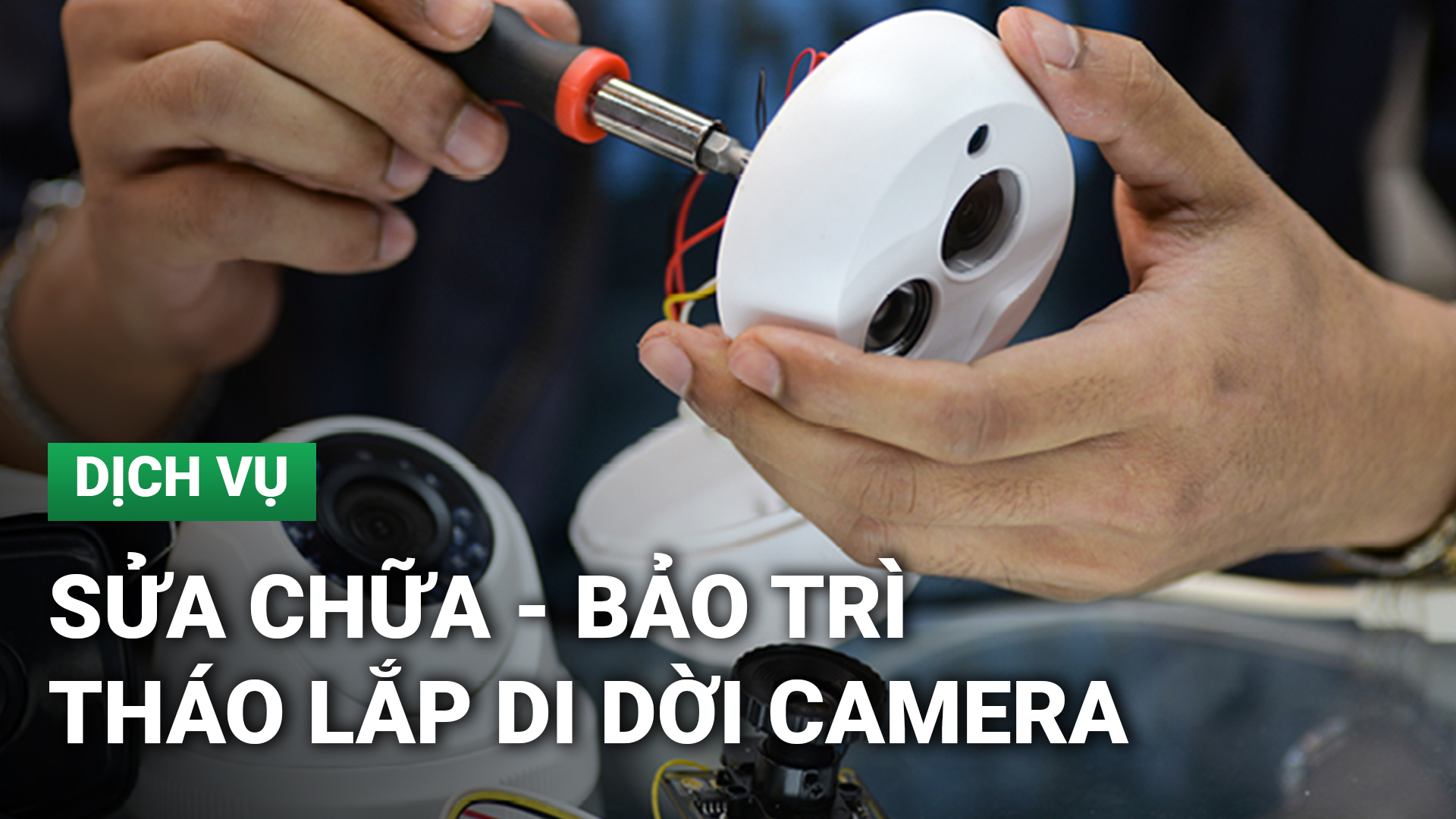 Sửa chữa, bảo trì, tháo lắp di dời camera quận 8