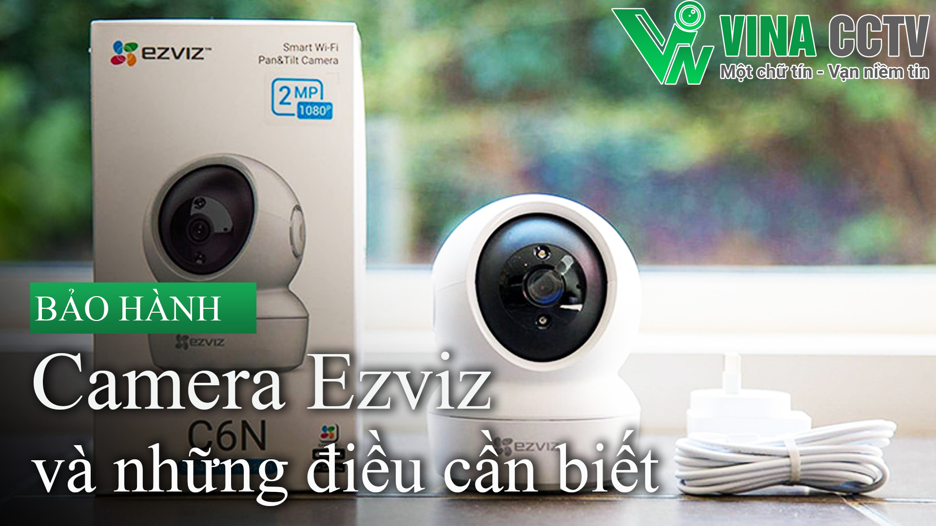 Bảo hành camera ezviz và những điều cần biết