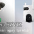 Cách lắp đặt camera Ezviz ngay tại nhà đơn giản ai cũng làm được